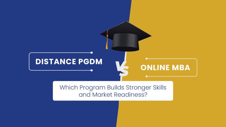 Distance PGDM vs Online MBA: Which Program Builds Stronger Skills and Market Readiness?
